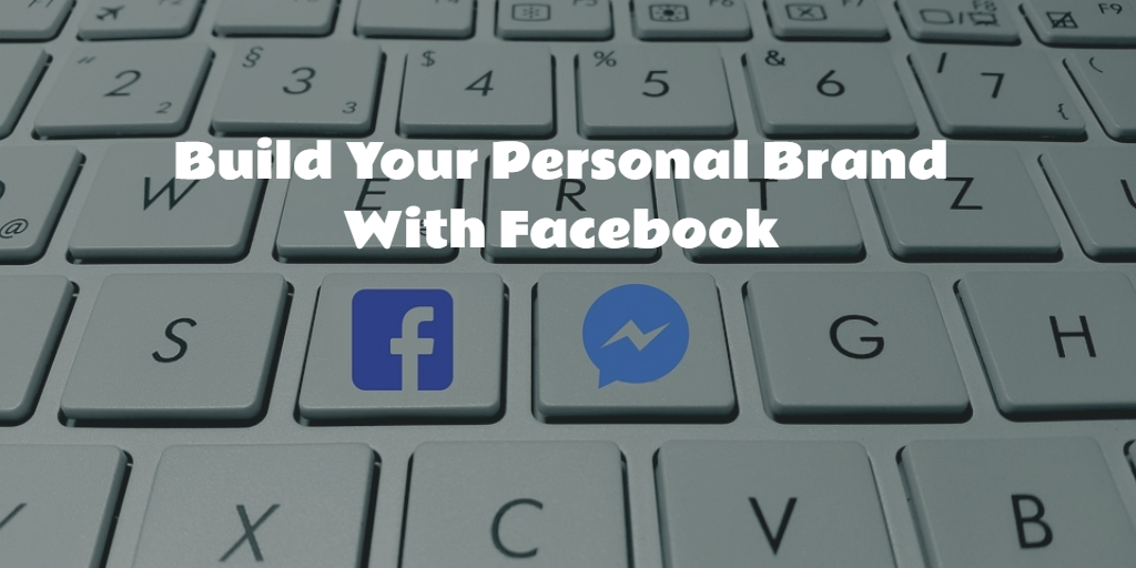 How to Build a Personal Brand using Facebook